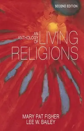 an anthology of living religions 1st edition mary pat fisher ,lee worth bailey 0132060590, 978-0132060592