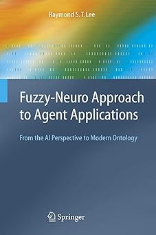 fuzzy neuro approach to agent applications from the ai perspective to modern ontology 1st edition raymond s t