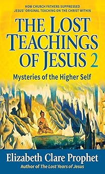the lost teachings of jesus book 2 mysteries of the higher self 1st edition mark l prophet ,elizabeth clare