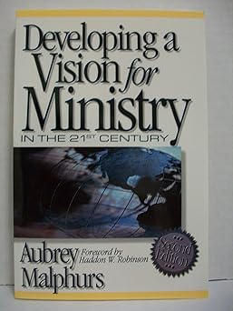 developing a vision for ministry in the 21st century 1st edition aubrey malphurs ,haddon robinson 0801090873,