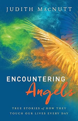 encountering angels true stories of how they touch our lives every day 1st edition judith macnutt m a