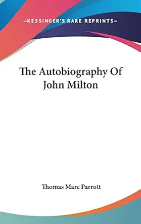 the autobiography of john milton 1st edition thomas marc parrott 1161573828, 978-1161573824