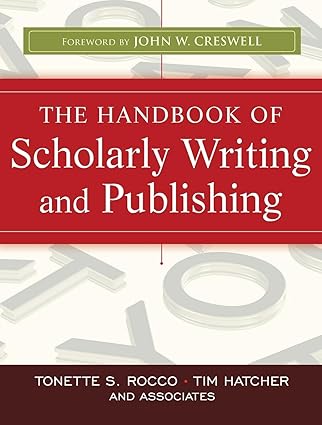 the handbook of scholarly writing and publishing 1st edition tonette s rocco ,timothy gary hatcher ,john w