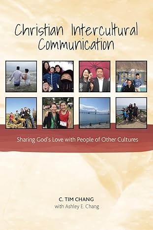 christian intercultural communication sharing goda s love with people of other cultures 1st edition tim chang