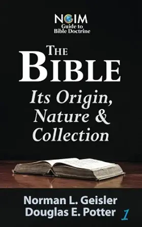 the bible its origin nature and collection 1st edition norman l geisler ,douglas e potter 1537436945,