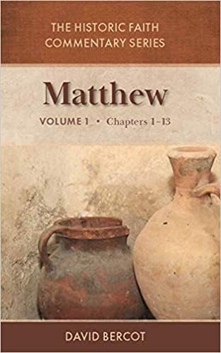 the historic faith commentary series matthew vol 1 chapters 1 13 1st edition david bercot 0924722347,
