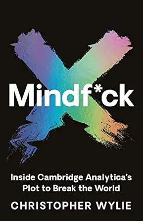 mindf ck inside cambridge analyticaa s plot to break the world 1st edition christopher wylie 1788164997,