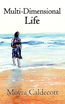 multi dimensional life a writer on the process of writing 1st edition moyra caldecott 1843195496,