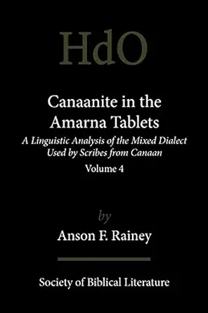 canaanite in the amarna tablets a linguistic analysis of the mixed dialect used by scribes from canaan volume