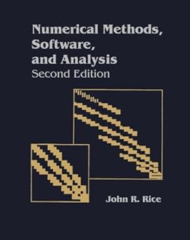 numerical methods in software and analysis 1st edition john r rice 1493307355, 978-1493307357