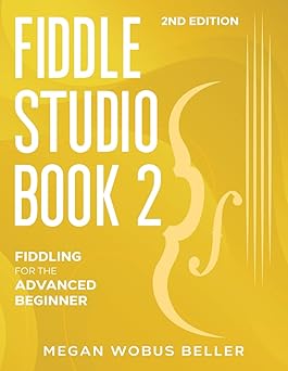 fiddle studio book 2 fiddling for the advanced beginner 1st edition megan beller 1676367144, 978-1676367147