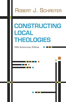 constructing local theologies 1st edition robert j schreiter c pp s ,edward schillebeeckx 1626981469,