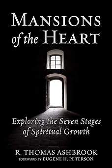 mansions of the heart exploring the seven stages of spiritual growth 1st edition r thomas ashbrook ,eugene h