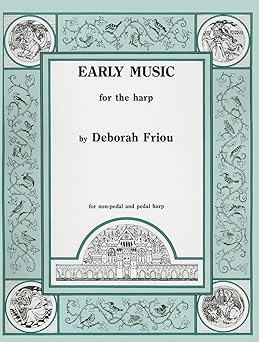 early music for the harp 1st edition deborah friou 0962812021, 978-0962812026
