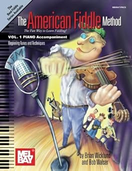 the american fiddle method vol 1 piano accompaniment beginning tunes and techniques 1st edition brian