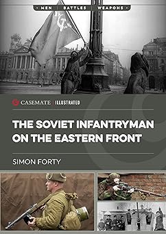 the soviet infantryman on the eastern front 1st edition simon forty 1636243630, 978-1636243634