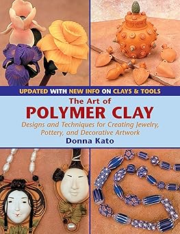the art of polymer clay designs and techniques for creating jewelry pottery and decorative artwork 1st
