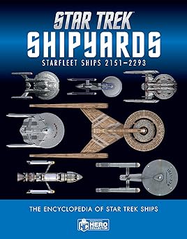 star trek shipyards star trek starships 2151 2293 the encyclopedia of starfleet ships 1st edition ben