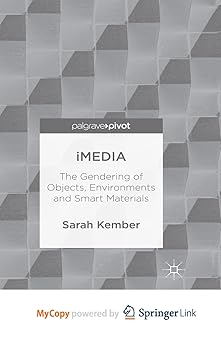 imedia the gendering of objects environments and smart materials 1st edition professor of new technologies of