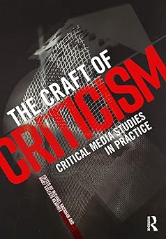 the craft of criticism 1st edition michael kackman ,mary celeste kearney 0415716306, 978-0415716307