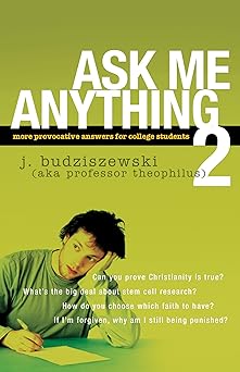 ask me anything 2 more provocative answers for college students 1st edition j budziszewski 1600061931,