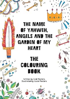 colouring book the name of yahweh angels and the garden of my heart 1st edition lindi masters ,lizzie masters