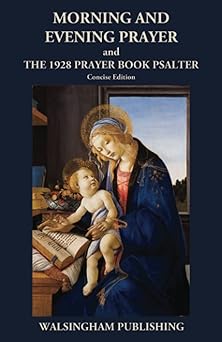 morning and evening prayer and the 1928 prayer book psalter 1st edition walsingham publishing 0692629238,