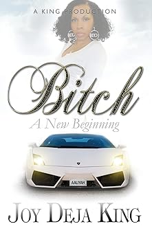 bitch a new beginning 1st edition joy deja king 1958834068, 978-1958834060