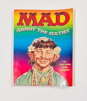 mad about the sixties the best of the decade 1st edition mad magazine , the usual gang of idiots 0316334189,