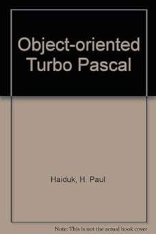 object oriented turbo pascal a new paradigm for problem solving and programming 1st edition h paul haiduk