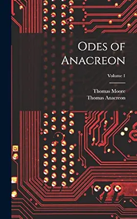 odes of anacreon volume 1 1st edition thomas moore ,thomas anacreon 1018393420, 978-1018393421