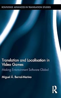 translation and localisation in video games making entertainment software global 1st edition miguel a bernal