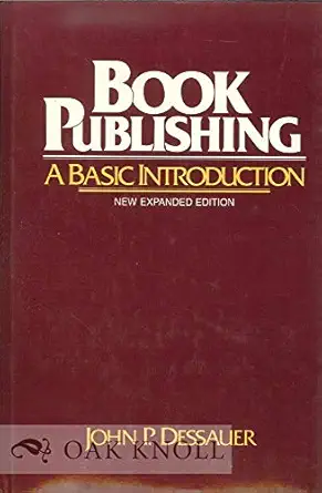 book publishing a basic introduction 1st edition john p dessauer 0826404464, 978-0826404466