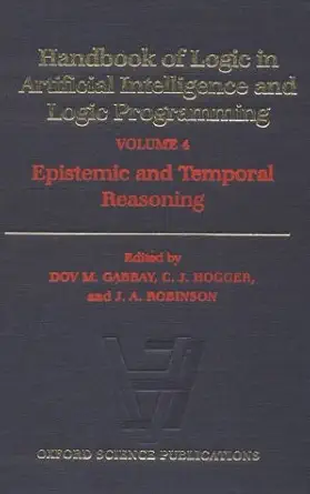 handbook of logic in artificial intelligence and logic programming 1st edition dov m gabbay ,c j hogger ,j a