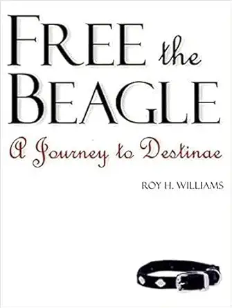 free the beagle a journey to destinae 1st edition roy h williams 1885167571, 978-1885167576