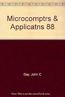 microcomputers and applications 1st edition john c day ,thomas h athey ,robert w zmud 0673381099,