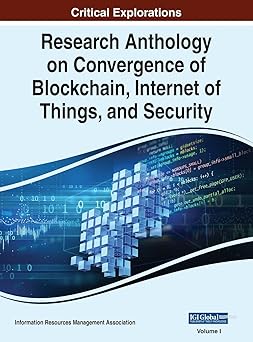 research anthology on convergence of blockchain internet of things and security vol 1 1st edition information