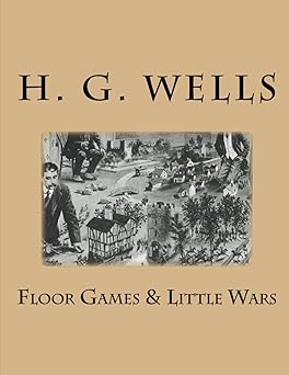 floor games and little wars 1st edition h g wells 1530775922, 978-1530775927
