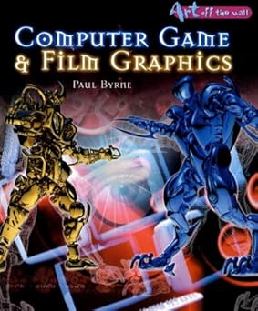 computer game and film graphics 1st edition p byrne 1403482888, 978-1403482884
