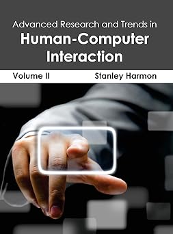 advanced research and trends in human computer interaction volume ii 1st edition stanley harmon 1632400251,