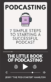 podcasting the little book of podcasting 7 simple steps to starting a successful podcast 1st edition jerry