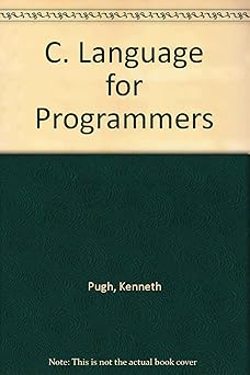c language for programmers 1st edition kenneth pugh 0894352733, 978-0894352737