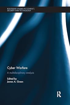cyber warfare 1st edition james a green 0415787076, 978-0415787079