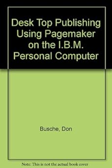 desktop publishing using pagemaker on the ibm pc 1st edition don buschei 0132021773, 978-0132021777