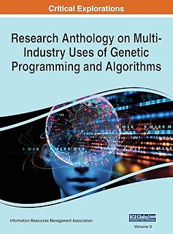 research anthology on multi industry uses of genetic programming and algorithms vol 2 1st edition information