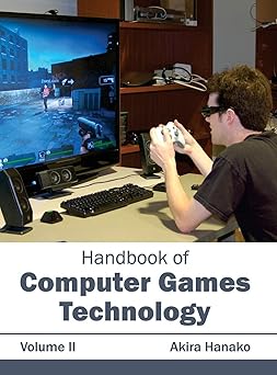 handbook of computer games technology volume ii 1st edition akira hanako 1632402610, 978-1632402615