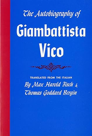 the autobiography of giambattista vico 1st edition giambattista vico ,max harold fisch ,thomas goddard bergin