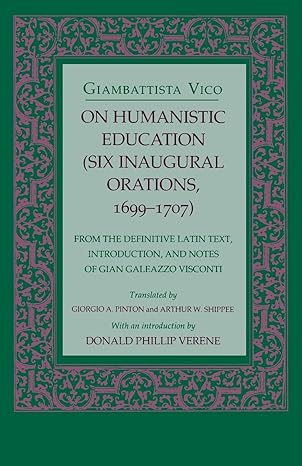 on humanistic education six inaugural orations 1699a 1707 1st edition giambattista vico ,giorgio a pinton