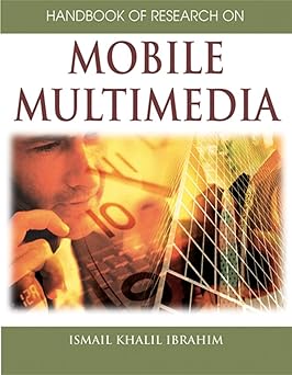 handbook of research on mobile multimedia 1st edition ismail khalil ibrahim ,ismail khalil 1591408660,