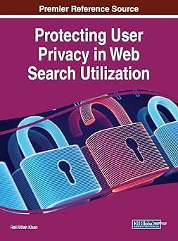 protecting user privacy in web search utilization book series 1st edition rafi ullah khan 1668469146,